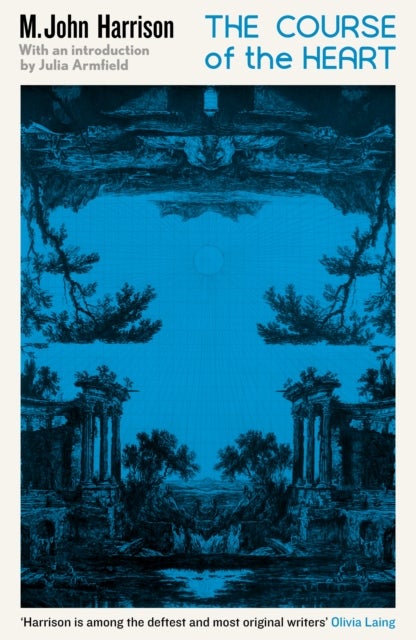 The Course of the Heart - An extraordinary, genre-bending classic