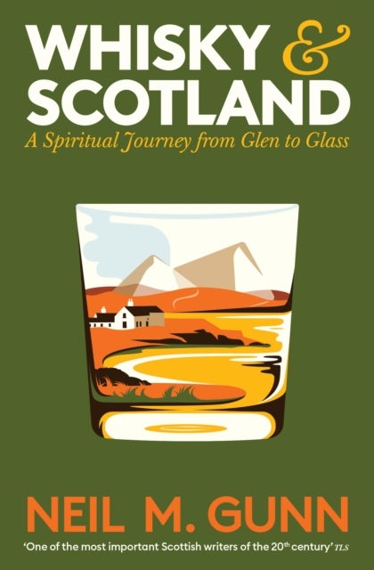 Whisky and Scotland - A Spiritual Journey from Glen to Glass