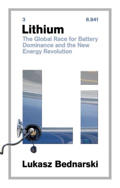 Lithium - The Global Race for Battery Dominance and the New Energy Revolution