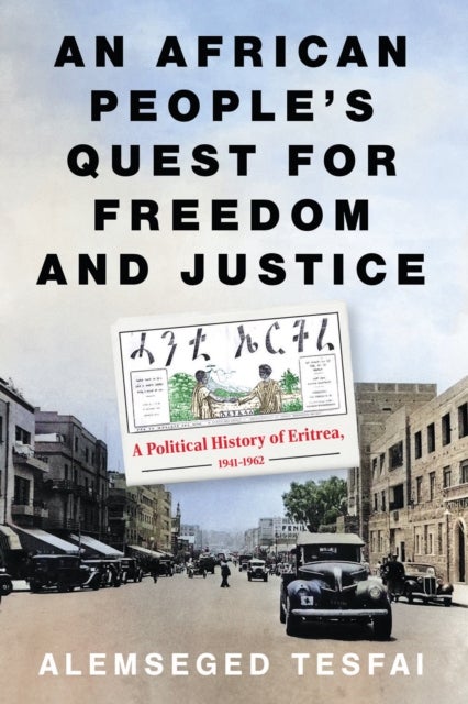 An African People¿s Quest for Freedom and Justice - A Political History of Eritrea, 1941¿1962