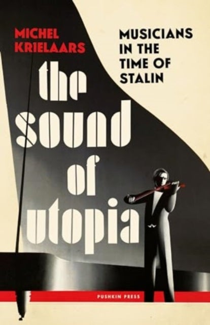 The Sound of Utopia - Musicians in the Time of Stalin