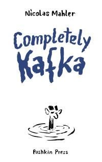 Completely Kafka - A Comic Biography