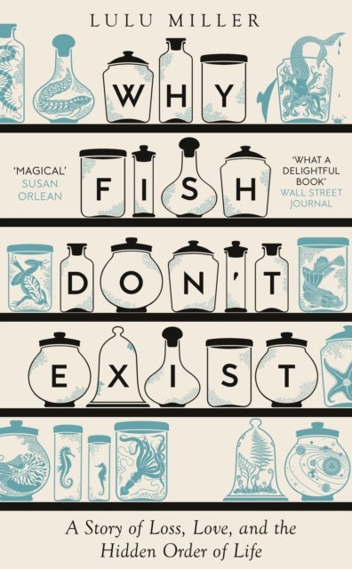 Why Fish Don't Exist - A Story of Loss, Love and the Hidden Order of Life