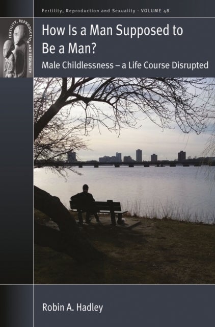 How is a Man Supposed to be a Man? - Male Childlessness ¿ a Life Course Disrupted