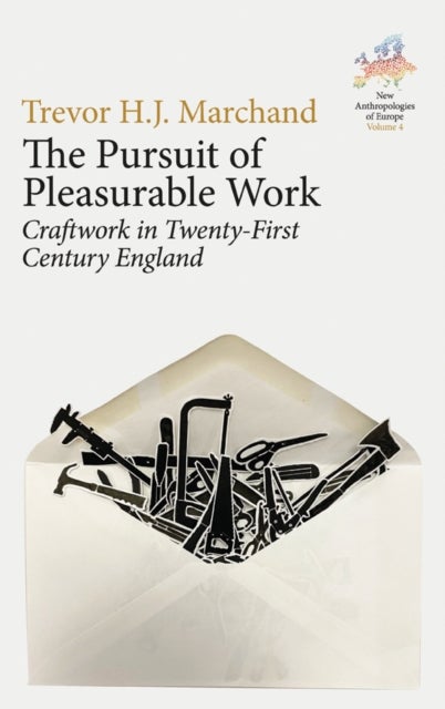 The Pursuit of Pleasurable Work - Craftwork in Twenty-First Century England