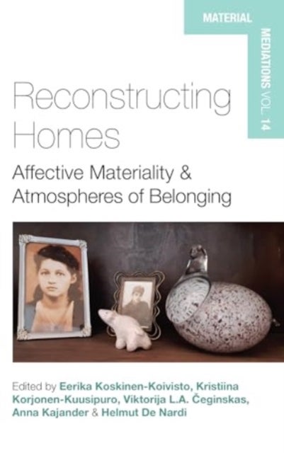 Reconstructing Homes - Affective Materiality and Atmospheres of Belonging