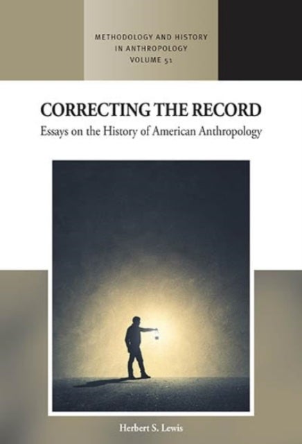 Correcting the Record - Essays on the History of American Anthropology