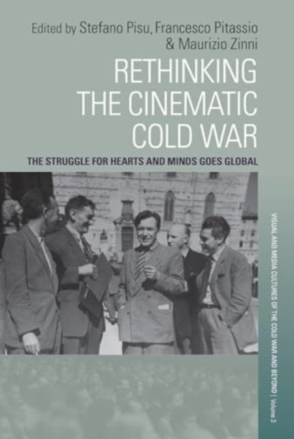 Rethinking the Cinematic Cold War - The Struggle for Hearts and Minds Goes Global