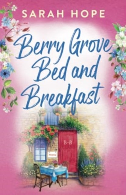 Berry Grove Bed and Breakfast - An uplifting, feel-good, romantic read from Sarah Hope for 2024