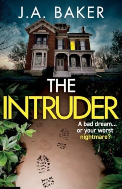 The Intruder - A completely addictive, suspenseful psychological thriller from J A Baker