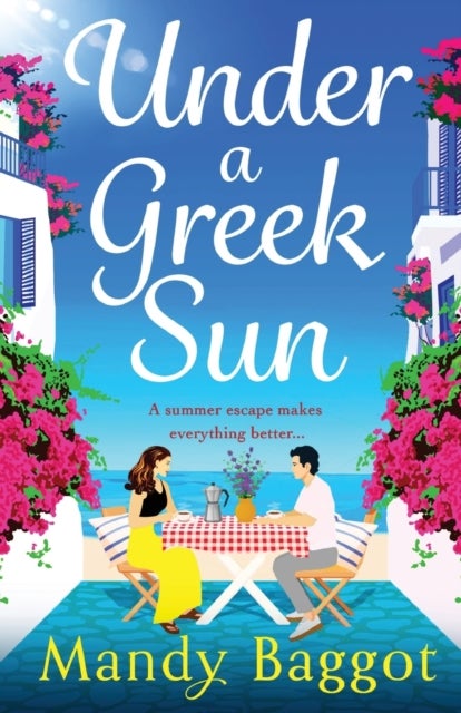 Under a Greek Sun - A sizzling, escapist romance from bestseller Mandy Baggot