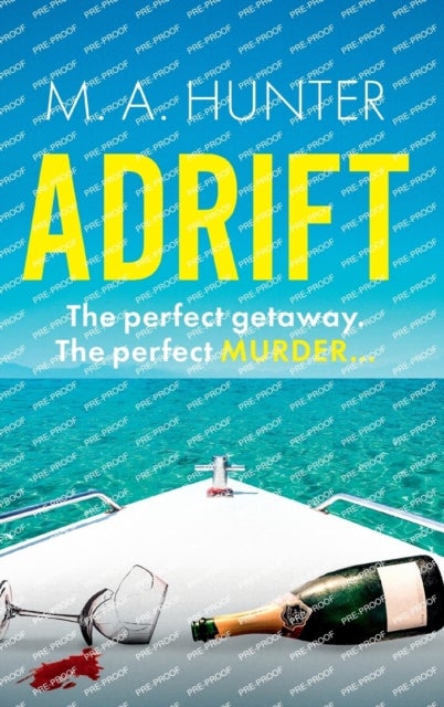 Adrift - A completely addictive, gripping psychological thriller from M.A. Hunter