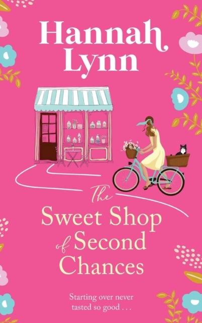 The Sweet Shop of Second Chances - The perfectly sweet, feel-good, romantic read from Hannah Lynn