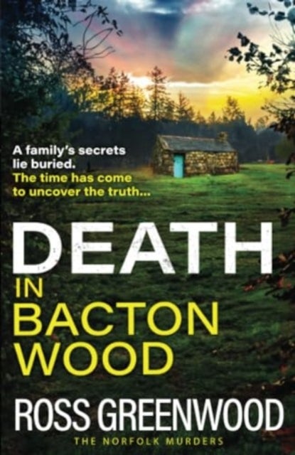 Death in Bacton Wood - the BRAND NEW instalment in the bestselling Norfolk Murders series from Ross Greenwood for 2024