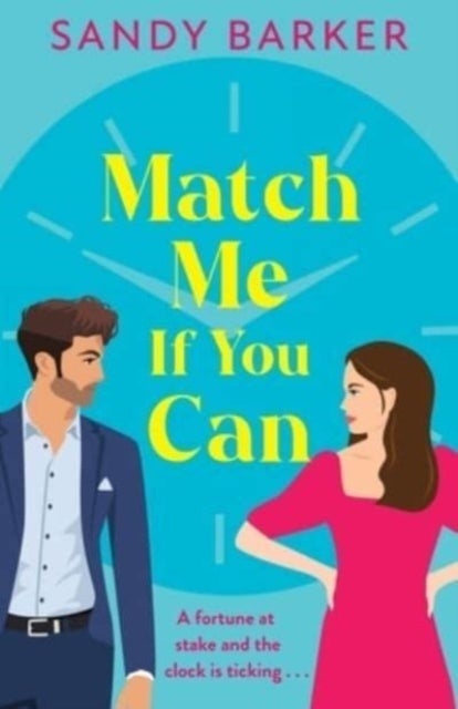 Match Me If You Can - An utterly hilarious, will-they-won't-they? romantic comedy from Sandy Barker