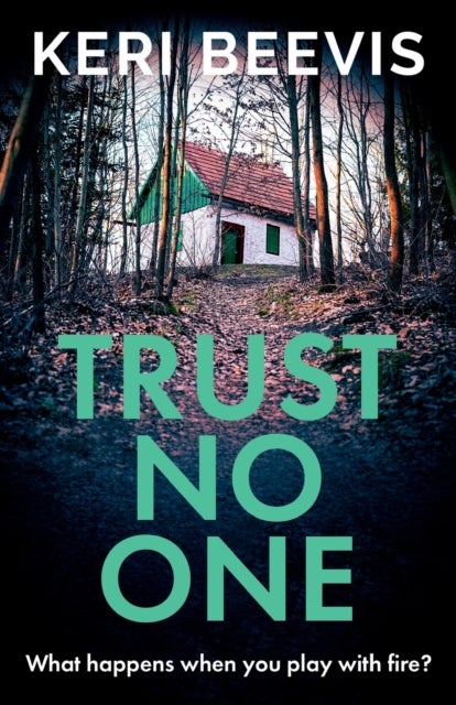 Trust No One - A suspenseful, completely addictive psychological thriller from TOP 10 BESTSELLER Keri Beevis