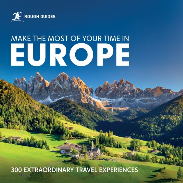 Rough Guides Make the Most of Your Time in Europe - 300 Extraordinary Travel Experiences