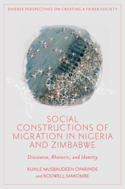 Social Constructions of Migration in Nigeria and Zimbabwe - Discourse, Rhetoric, and Identity