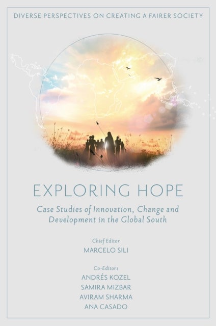 Exploring Hope - Case Studies of Innovation, Change and Development in the Global South