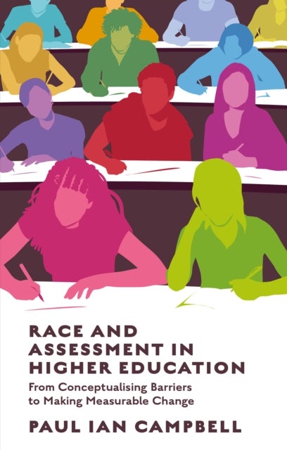 Race and Assessment in Higher Education - From Conceptualising Barriers to Making Measurable Change