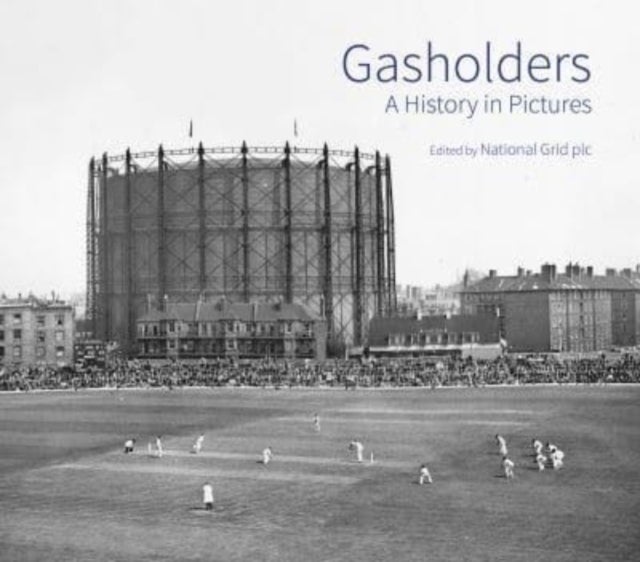 Gasholders - A History in Pictures
