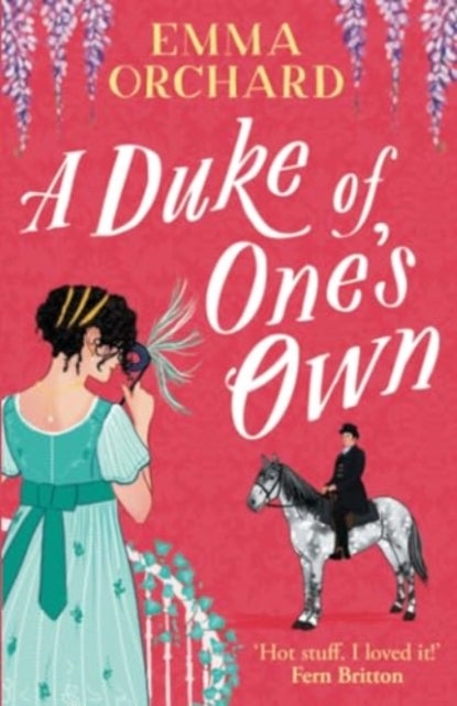 A Duke of One's Own - A BRAND NEW gorgeously funny, spicy Regency romance from Emma Orchard for 2024