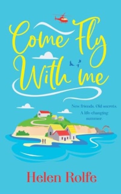 Come Fly With Me - The BRAND NEW uplifting romantic read from Helen Rolfe for 2024