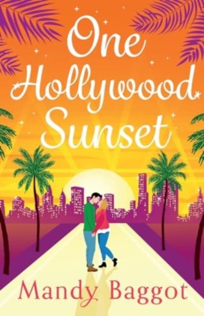 One Hollywood Sunset - A laugh-out-loud, escapist romantic comedy from Mandy Baggot for 2024