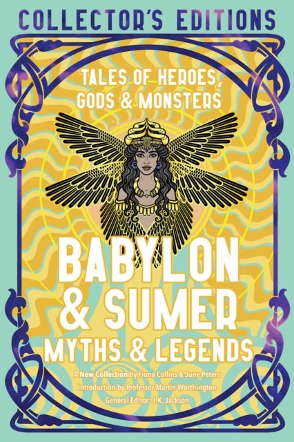 Babylon & Sumer Myths & Legends - Tales of Gods, Heroes & Monsters