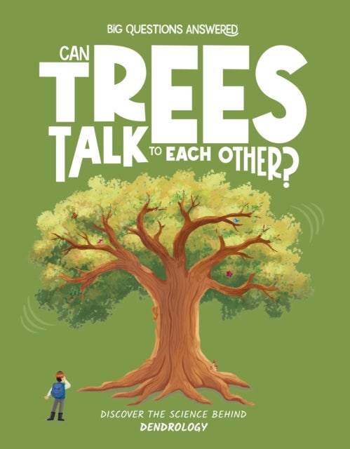 Can Trees Talk to Each Other? - Discover the science behind dendrology