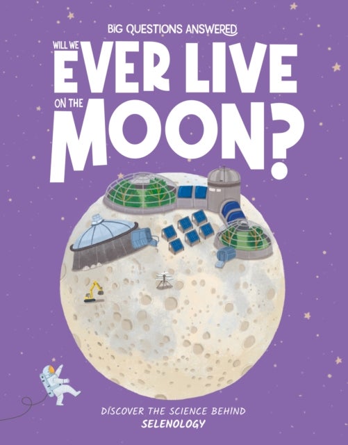 Will We Ever Live on the Moon? - Selenology