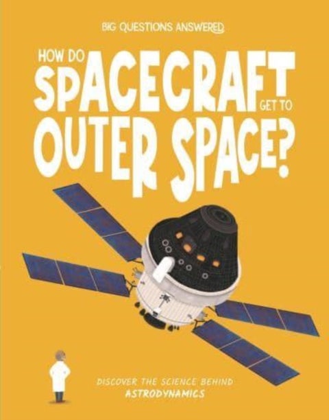 How Do Spacecraft Get to Outer Space? - Discover the science behind astrodynamics