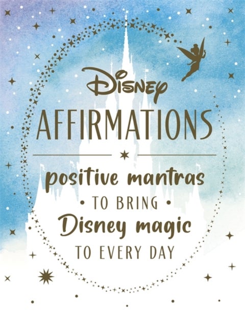 Disney Affirmations - 54 mantras to bring Disney magic to every day