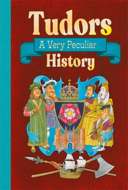 Tudors - A Very Peculiar History
