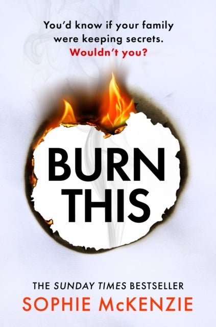 Burn This - The addictive, brand-new psychological thriller from the Sunday Times bestselling author