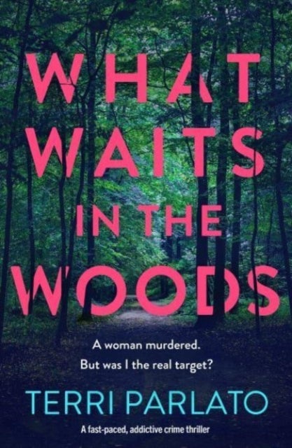 What Waits in The Woods - A fast-paced, addictive crime thriller