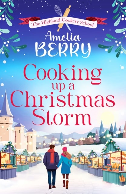 Cooking Up a Christmas Storm - A warm and cosy festive romcom, the perfect Christmas escape