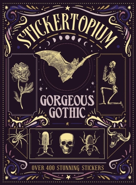 Stickertopium: Gorgeous Gothic - Over 400 Stunning Stickers