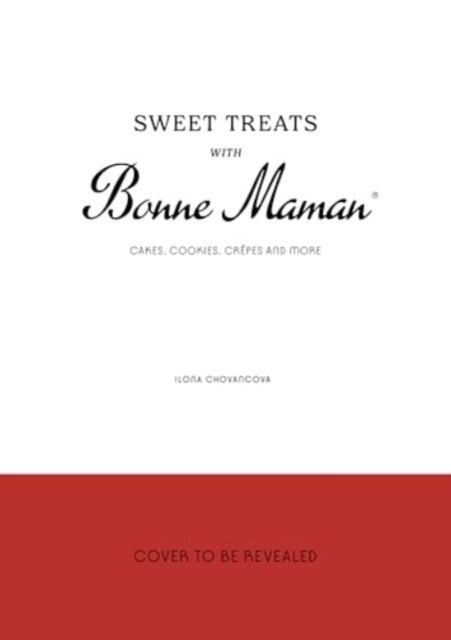Sweet Treats with Bonne Maman - Cakes, Cookies, Crepes and more