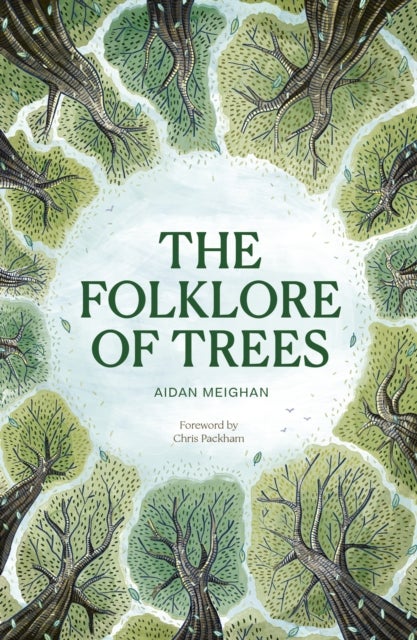 Folklore of Trees - The fascinating stories behind nature's guardians
