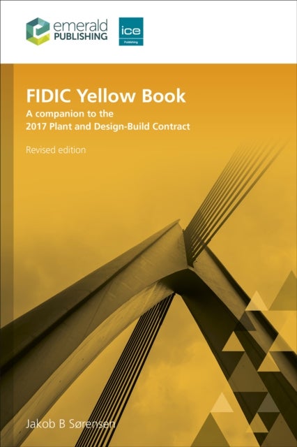 FIDIC Yellow Book, Revised edition - A companion to the 2017 Plant and Design-Build Contract