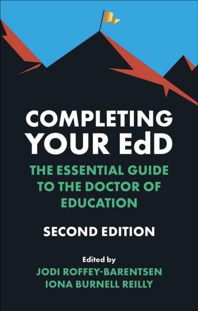 Completing Your EdD - The Essential Guide to the Doctor of Education
