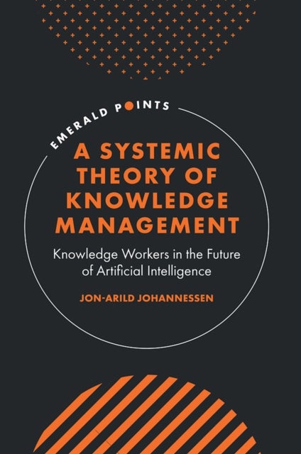 A Systemic Theory of Knowledge Management - Knowledge Workers in the Future of Artificial Intelligence