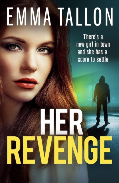 Her Revenge - An absolutely gripping and gritty crime thriller about betrayal, revenge and family secrets