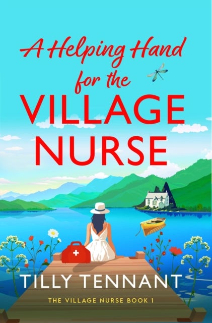 A Helping Hand for the Village Nurse - A totally gorgeous romance to escape with