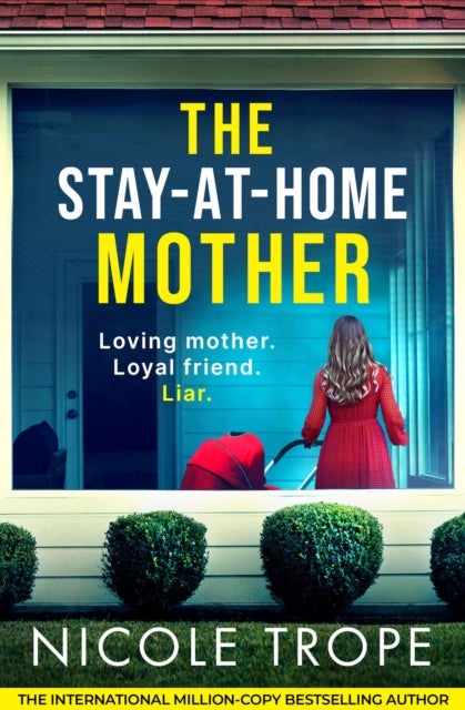 The Stay-at-Home Mother - A completely addictive psychological thriller packed with jaw-dropping twists