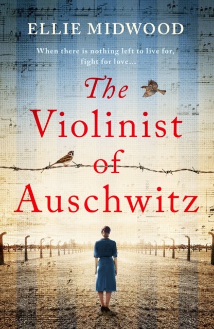 The Violinist of Auschwitz - Inspired by a true story, an absolutely heartbreaking and gripping World War 2 novel