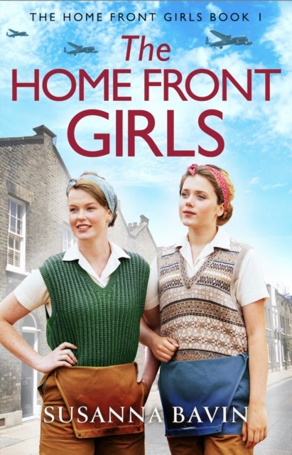 The Home Front Girls - A heartbreaking and uplifting WW2 historical saga