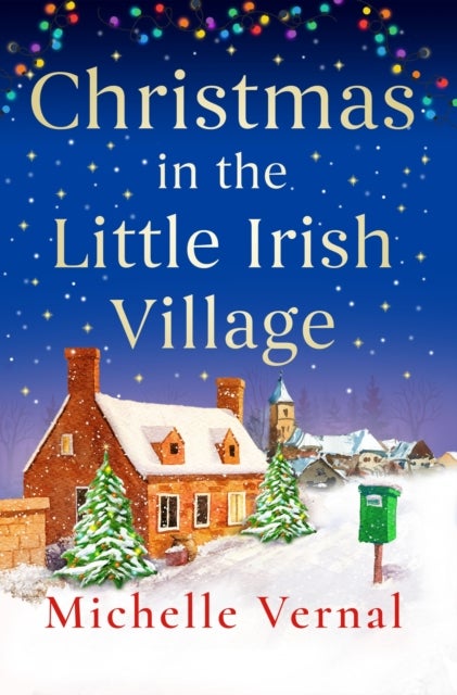 Christmas in the Little Irish Village - A page-turning Christmas romance to fall in love with