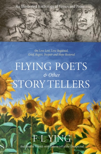 FLYING POETS & other STORYTELLERS - On Love Lost, Love Regained, Grief, Regret, Despair and Hope Restored